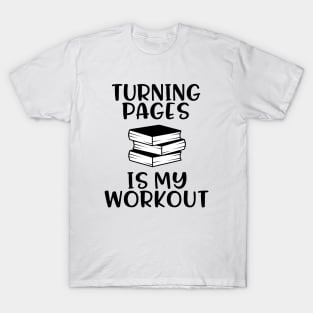 Turning Pages is My Workout - For Book Lovers T-Shirt